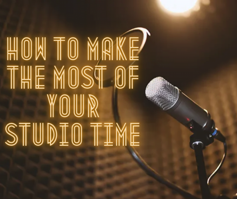 You are currently viewing How to Make the Most out of Your Studio Time